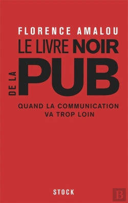Bertrand.pt - Le Livre Noir De La Pub ; Quand La Communication Va Trop Loin