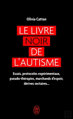 Bertrand.pt - Le Livre Noir De L'Autisme : Essais, Protocoles Expérimentaux, Pseudo-Thérapies, Marchands D'Espoir, Dérives Sectaires...