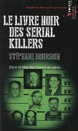 Bertrand.pt - Le Livre Noir Des Serial Killers ; Dans La Tête Des Tueurs En Série