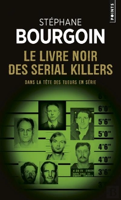 Bertrand.pt - Le Livre Noir Des Serial Killers ; Dans La Tête Des Tueurs En Série