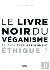Le Livre Noir Du Veganisme ; Peut-On Être Absolument Éthique