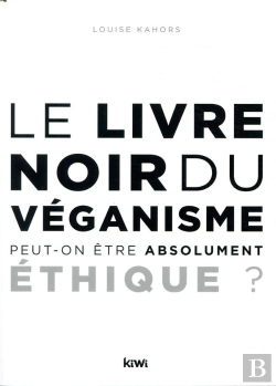 Bertrand.pt - Le Livre Noir Du Veganisme ; Peut-On Être Absolument Éthique