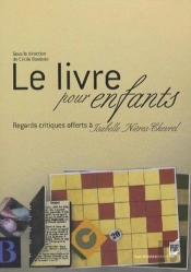 Le Livre Pour Enfants ; Regards Critiques Offerts À Isabelle Nières-Chevrel