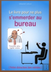 Le Livre Pour Ne Plus S'Emmerder Au Bureau