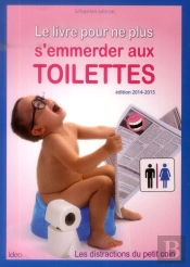 Le Livre Pour Ne Plus S'Emmerder Aux Toilettes