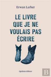 Le Livre Que Je Ne Voulais Pas Écrire