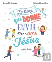 Le Livre Qui Donne Envie D'Être Ami Avec Jésus... Pour La Vie