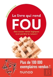 Le Livre Qui Rend Fou ! Des Casse-Têtes Logiques À En Perdre La Raison