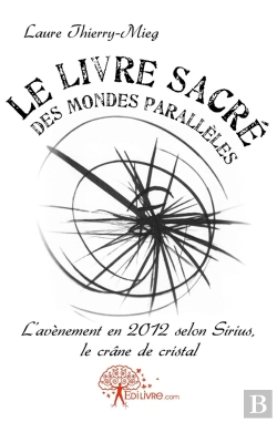 Bertrand.pt - Le Livre Sacré Des Mondes Parallèles : L'Avènement En 2012 Selon Sirius, Le Crâne De Cristal
