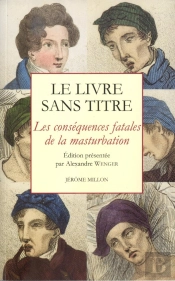 Le Livre Sans Titre ; Les Conséquences Fatales De La Masturbation