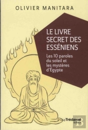 Le Livre Secret Des Esséniens ; Les 10 Paroles Du Soleil Et Les Mystères D'Egypte