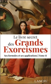 Le Livre Secret Des Grands Exorcismes Tome 2 : Ses Formules Et Ses Applications