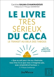 Le Livre Très Sérieux Du Caca : Le Transit Au-Delà Des Tabous