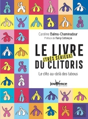 Le Livre Très Sérieux Du Clitoris ; Le Clito Au-Delà Des Tabous
