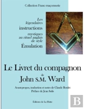Le Livret Du Compagnon De John S.M. Ward ; Les Légendaires Instructions Mystiques Au Rituel Anglais De Style Émulation