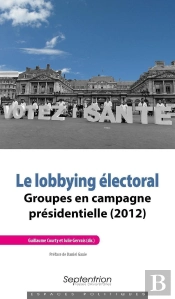 Le Lobbying Électoral ; Groupes En Campagne Présidentielle (2012)