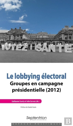 Bertrand.pt - Le Lobbying Électoral ; Groupes En Campagne Présidentielle (2012)