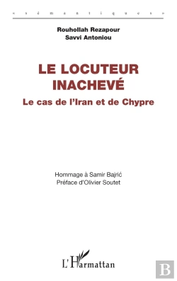 Bertrand.pt - Le Locuteur Inachevé : Le Cas De L'Iran Et De Chypre, Hommage À Samir Bajric