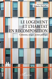 Le Logement Et L'Habitat En Recomposition : Contextes, Usages, Action Publique