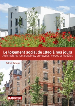 Bertrand.pt - Le Logement Social De 1850 À Nos Jours : Architectures Remarquables, Prototypes, Modes Et Modèles