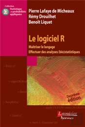 Le Logiciel R ; Maîtriser Le Langage, Effectuer Des Analyses (Bio)Statistiques