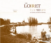 Le Loiret Il Y A 100 Ans En Cartes Postales Anciennes