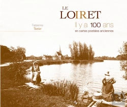 Bertrand.pt - Le Loiret Il Y A 100 Ans En Cartes Postales Anciennes