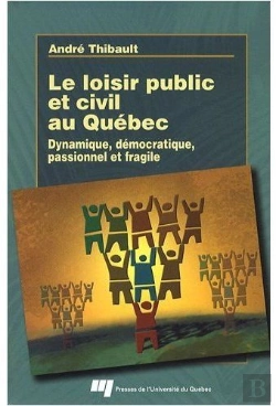 Bertrand.pt - Le Loisir Public Et Civil Au Québec ; Dynamique, Démocratique, Passionnel Et Fragile