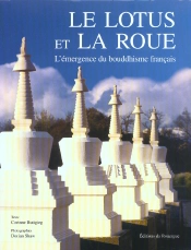 Le Lotus Et La Roue ; L'Emergence Du Bouddhisme Francais