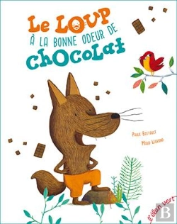 Bertrand.pt - Le Loup A La Bonne Odeur De Chocolat