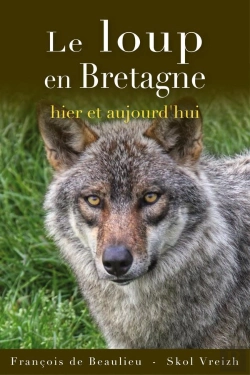 Bertrand.pt - Le Loup En Bretagne : Hier Et Aujourd'Hui