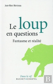 Le Loup En Questions ; Fantasme Et Réalité