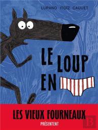 Le Loup En Slip Tome 1