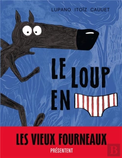Bertrand.pt - Le Loup En Slip Tome 1