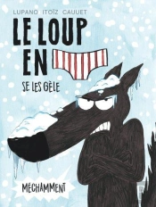 Le Loup En Slip Tome 2 : Le Loup Se Les Gèle Méchamment