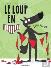 Le Loup En Slip Tome 3 : Slip Hip Hip !