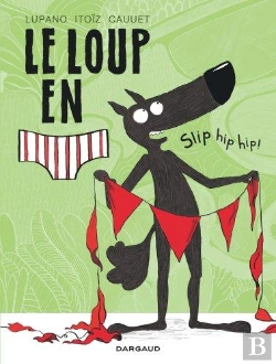 Bertrand.pt - Le Loup En Slip Tome 3 : Slip Hip Hip !