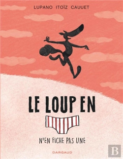 Bertrand.pt - Le Loup En Slip Tome 4 : Le Loup En Slip N'En Fiche Pas Une