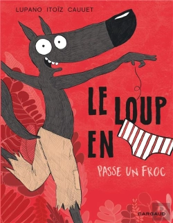 Bertrand.pt - Le Loup En Slip Tome 5 : Le Loup En Slip Passe Un Froc