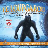 Le Loup Garou - French Canadian Werewolf That Failed Its Easter Duty - Mythology For Kids - True Canadian Mythology, Legends & Folklore