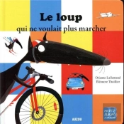 Le Loup Qui Ne Voulait Plus Marcher