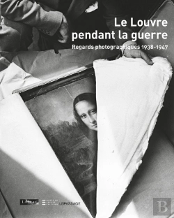 Bertrand.pt - Le Louvre Pendant La Guerre ; Regards Photographiques 1938-1947