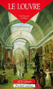 Le Louvre ; Un Palais, Un Musée