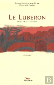 Le Luberon Entre Ciel Et Lettres ; Anthologie