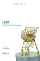 Le Luxe ; Essais Sur La Fabrique De L'Ostentation
