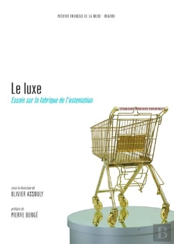 Bertrand.pt - Le Luxe ; Essais Sur La Fabrique De L'Ostentation