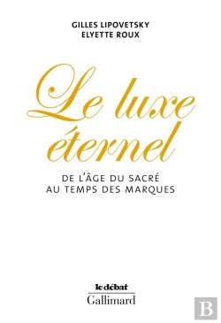 Bertrand.pt - Le Luxe Éternel ; De L'Âge Du Sacré Au Temps Des Marques