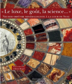 Bertrand.pt - Le Luxe, Le Goût, La Science... ; Neuber Orfèvre Minéralogiste À La Cour De Saxe
