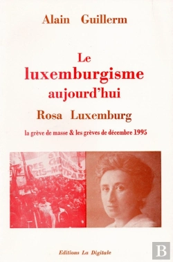 Bertrand.pt - Le Luxemburgisme Aujourd'Hui : Rosa Luxembourg La Grève De Masse & Les Grèves De 1995