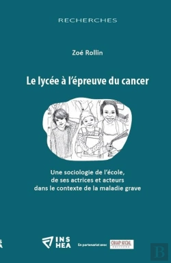 Bertrand.pt - Le Lycee À L'Épreuve Du Cancer : Une Sociologie De L'École, De Ses Actrices Et Acteurs Dans Le Contexte De La Maladie Grave